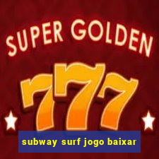 subway surf jogo baixar